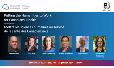 Logo of the Federation for the humanities and social sciences and RSC. Text reads: Putting the Humanities to Work for Canadians' Health. Headshots of Sean Bagshaw, Erika Dyck, Maya Goldenberg, Nazeem Muhajarine, Nathan Nickel and Cynthia Milton.